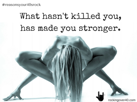 What hasn't killed you,has made you stronger (1) copy